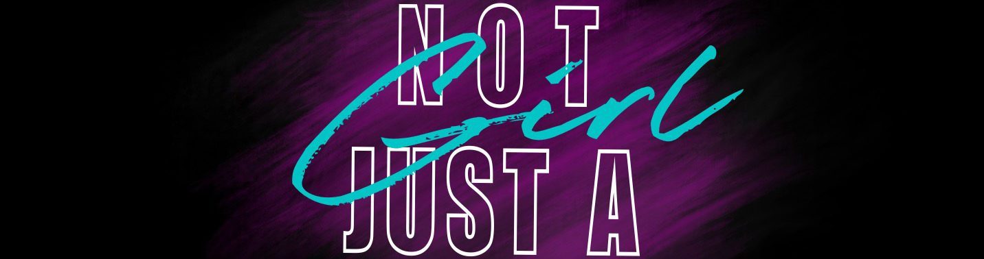 Not Just a Girl
